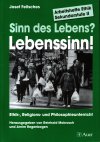 Abbildung des Covers von Josef Fellsches, 'Sinn des Lebens - Lebenssinn!' (=Arbeitshefte Sekundarstufe II), Auer Verlag 2002